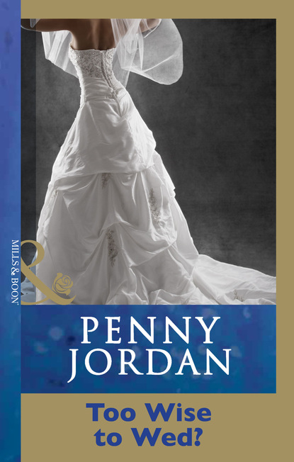 Пенни Джордан - Too Wise To Wed?