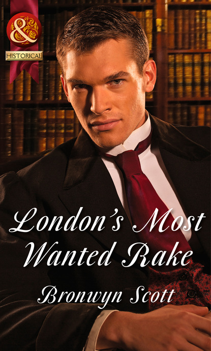 Bronwyn Scott - London's Most Wanted Rake