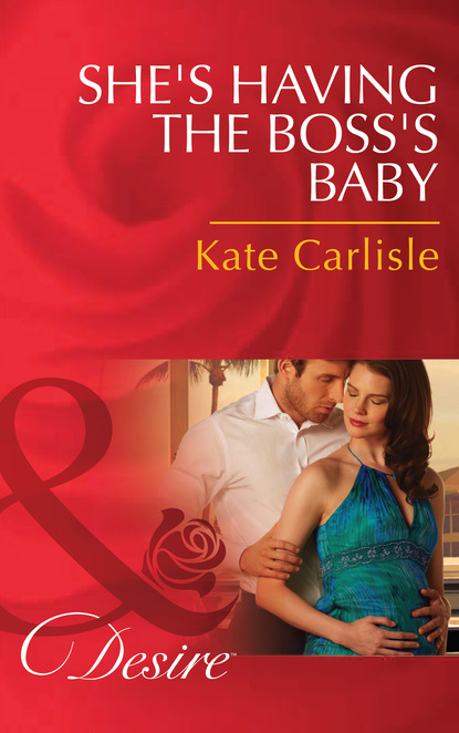 Kate Carlisle - She's Having the Boss's Baby