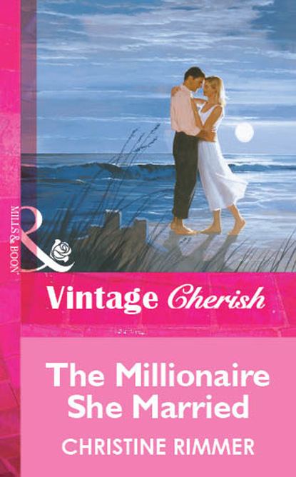 Christine Rimmer - The Millionaire She Married