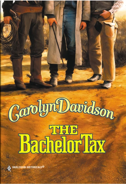 Обложка книги The Bachelor Tax, Carolyn Davidson