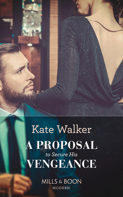 Kate Walker - A Proposal To Secure His Vengeance