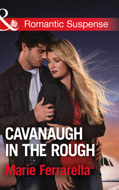 Marie Ferrarella - Cavanaugh In The Rough