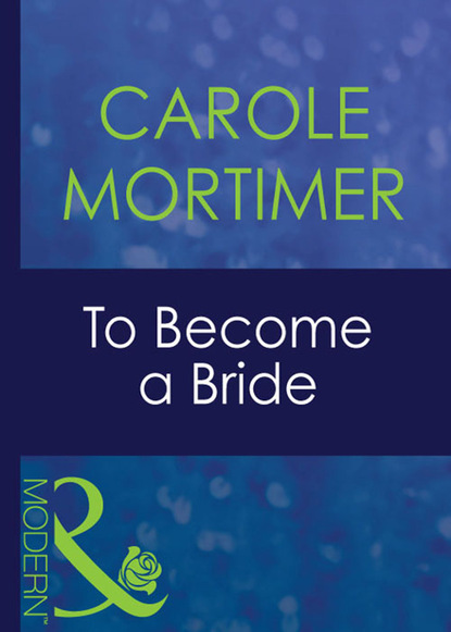 Кэрол Мортимер - To Become A Bride