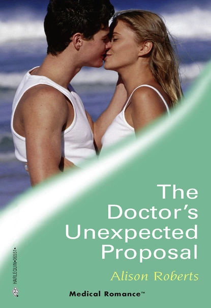 Обложка книги The Doctor's Unexpected Proposal, Alison Roberts