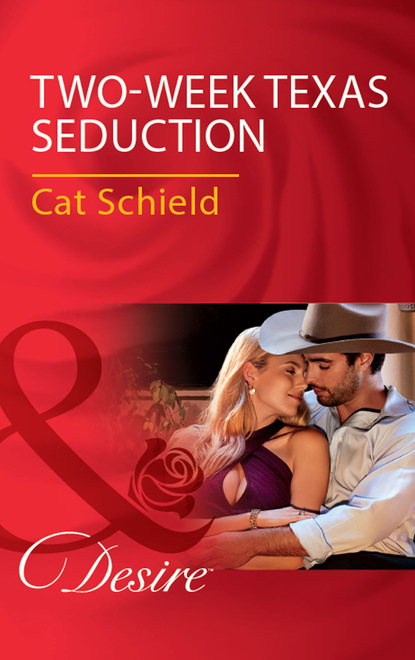 Cat Schield - Two-Week Texas Seduction