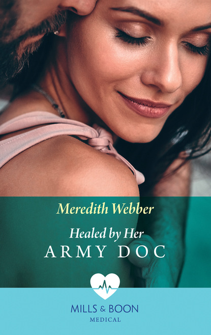 Meredith Webber - Healed By Her Army Doc