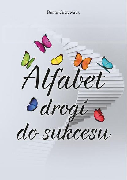 Beata Grzywacz — Alfabet drogi do sukcesu