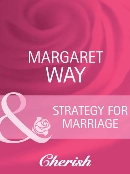 Margaret Way - Strategy For Marriage