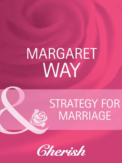 Обложка книги Strategy For Marriage, Маргарет Уэй