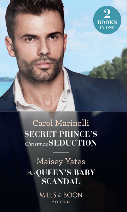 Maisey Yates - Secret Prince's Christmas Seduction / The Queen's Baby Scandal