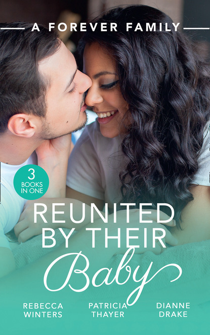 Rebecca Winters - A Forever Family: Reunited By Their Baby