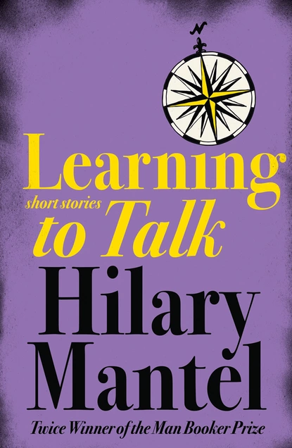 Обложка книги Learning to Talk, Hilary  Mantel