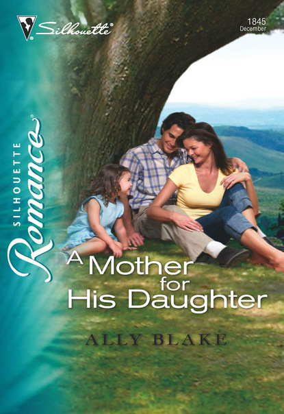 Ally Blake - A Mother for His Daughter