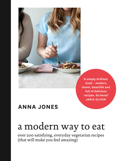 A Modern Way to Eat - Anna Jones