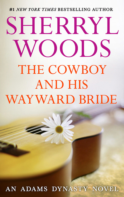 Sherryl Woods - The Cowboy and His Wayward Bride
