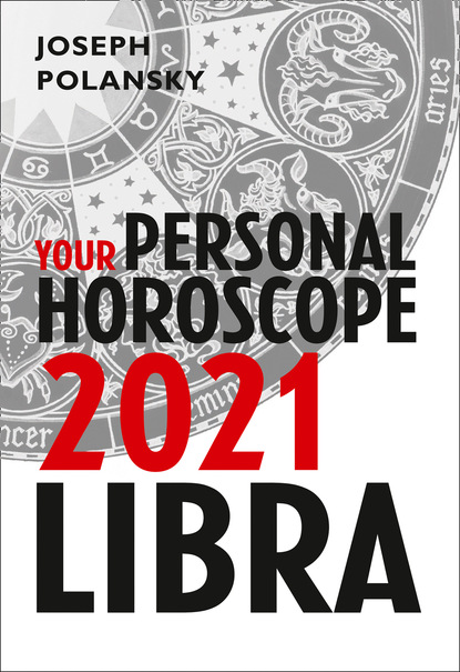 Joseph Polansky — Libra 2021: Your Personal Horoscope