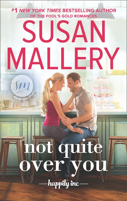 Обложка книги Not Quite Over You, Susan Mallery