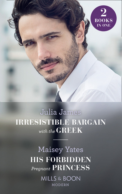 Julia James — Irresistible Bargain With The Greek / His Forbidden Pregnant Princess