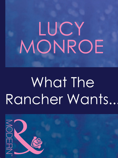 Люси Монро - What The Rancher Wants...