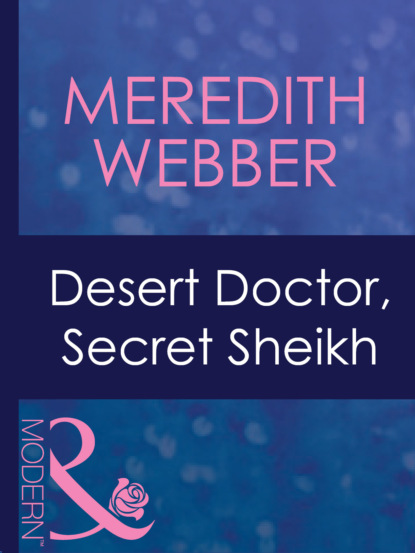 Meredith Webber - Desert Doctor, Secret Sheikh