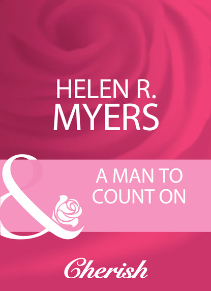 Helen R. Myers - A Man To Count On