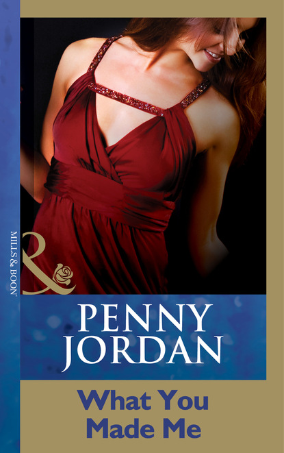 Пенни Джордан - What You Made Me