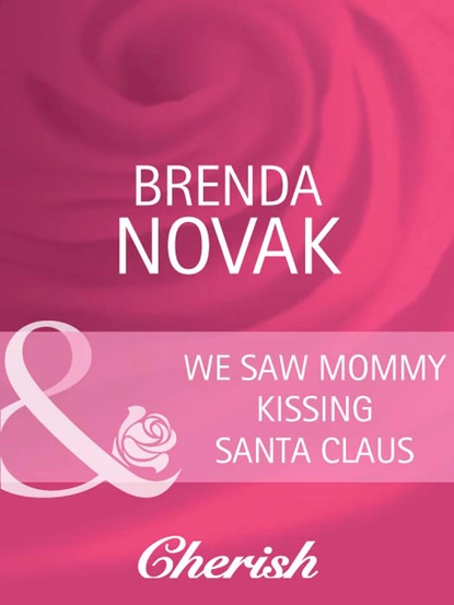 Обложка книги We Saw Mommy Kissing Santa Claus, Brenda Novak