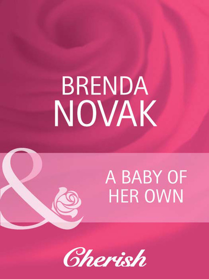 Brenda Novak - A Baby of Her Own