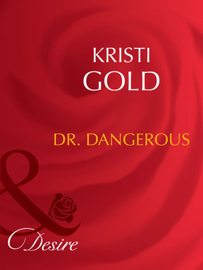 Kristi Gold - Dr. Dangerous