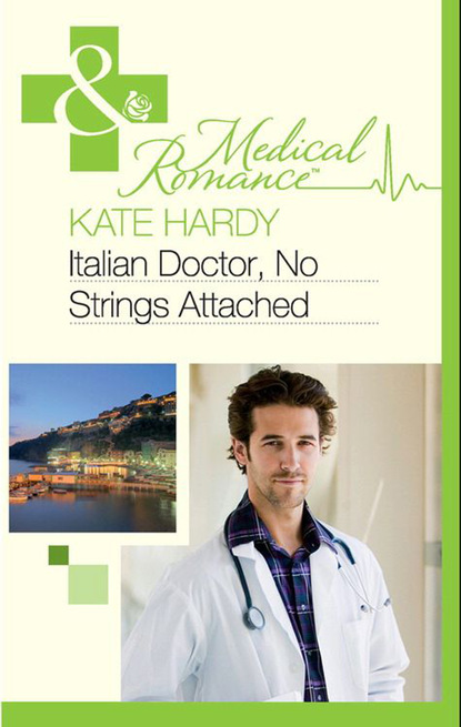 Kate Hardy - Italian Doctor, No Strings Attached