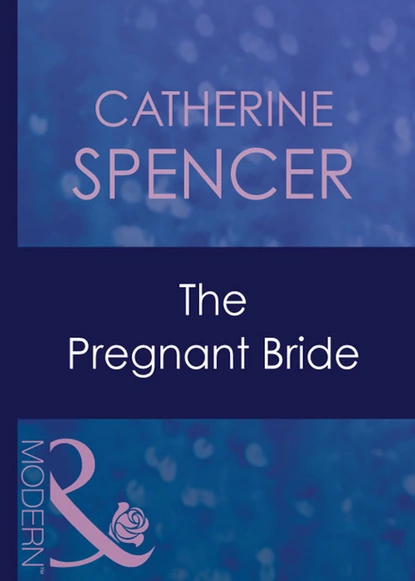 Обложка книги The Pregnant Bride, Catherine Spencer