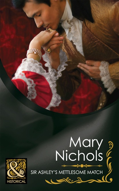 Mary Nichols - Sir Ashley's Mettlesome Match