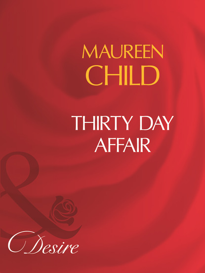 Maureen Child - Thirty Day Affair