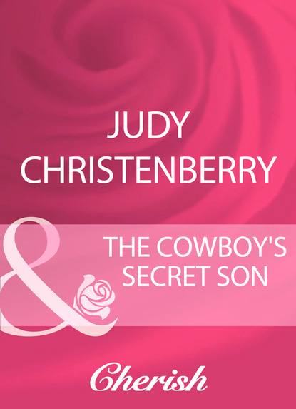 Judy Christenberry - The Cowboy's Secret Son