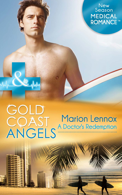 Marion Lennox - Gold Coast Angels: A Doctor's Redemption