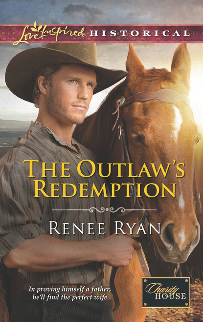 Renee Ryan - The Outlaw's Redemption