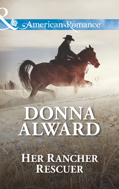 Donna Alward - Her Rancher Rescuer