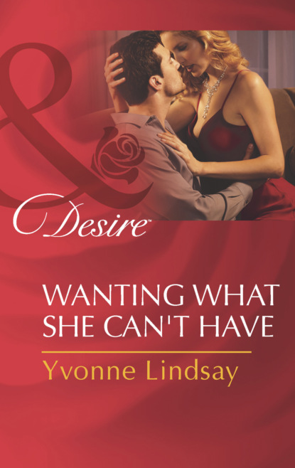 Yvonne Lindsay - Wanting What She Can't Have