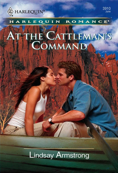 Обложка книги At the Cattleman's Command, Lindsay Armstrong