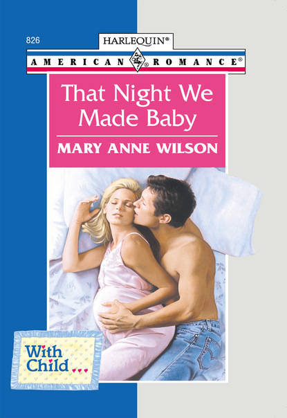 Mary Anne Wilson - That Night We Made Baby
