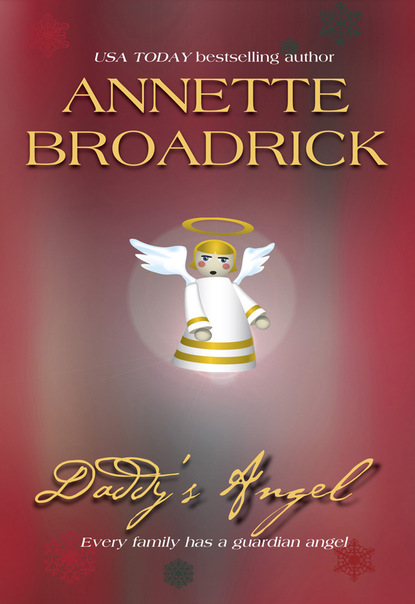 Annette Broadrick - Daddy's Angel