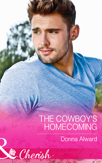 Donna Alward - The Cowboy's Homecoming