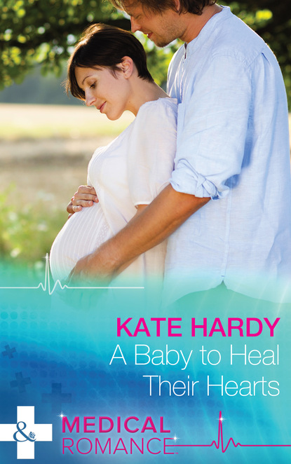 Kate Hardy - A Baby To Heal Their Hearts