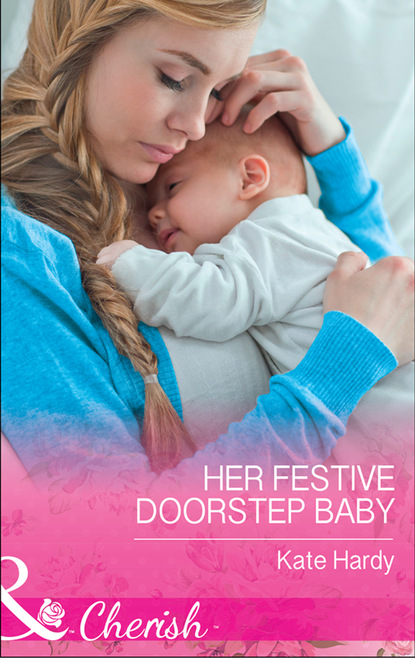 Kate Hardy - Her Festive Doorstep Baby