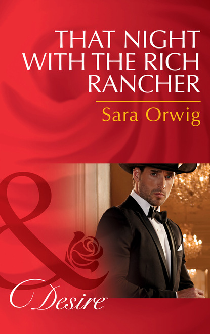 Sara Orwig - That Night With The Rich Rancher