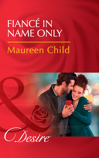 Maureen Child - Fiancé In Name Only