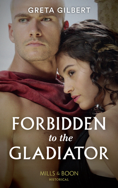Greta Gilbert - Forbidden To The Gladiator