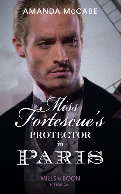 Amanda McCabe - Miss Fortescue's Protector In Paris