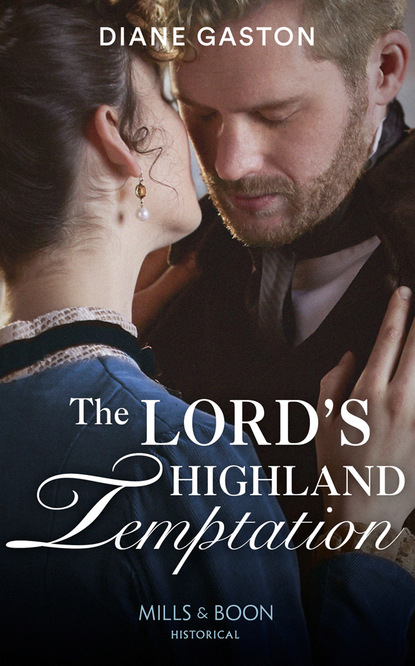Diane Gaston - The Lord’s Highland Temptation